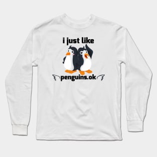 I Just Like Penguin Ok Long Sleeve T-Shirt